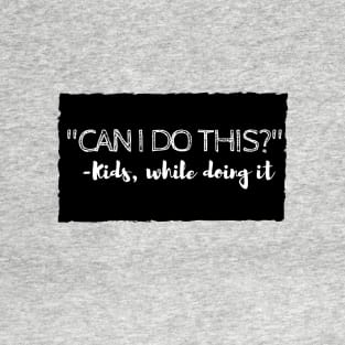 Can I Do This? T-Shirt